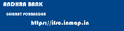 ANDHRA BANK  GUJARAT PORBANDAR    ifsc code